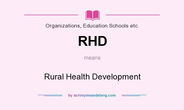 What does RHD mean? It stands for Rural Health Development