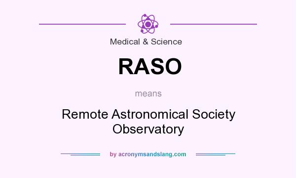 What does RASO mean? It stands for Remote Astronomical Society Observatory