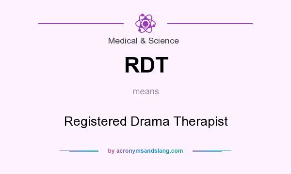 What does RDT mean? It stands for Registered Drama Therapist