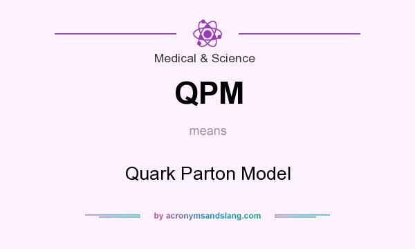 What does QPM mean? It stands for Quark Parton Model