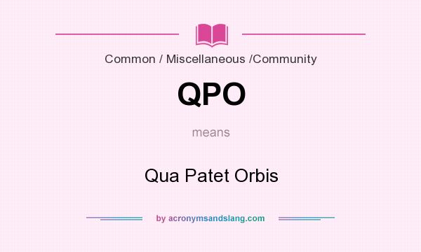 What does QPO mean? It stands for Qua Patet Orbis