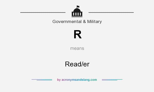 What does R mean? It stands for Read/er