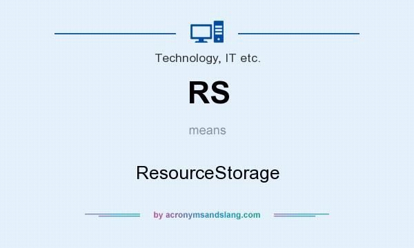 What does RS mean? It stands for ResourceStorage