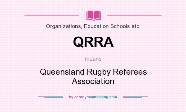 What does QRRA mean? It stands for Queensland Rugby Referees Association