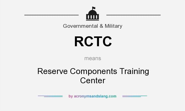 What does RCTC mean? It stands for Reserve Components Training Center