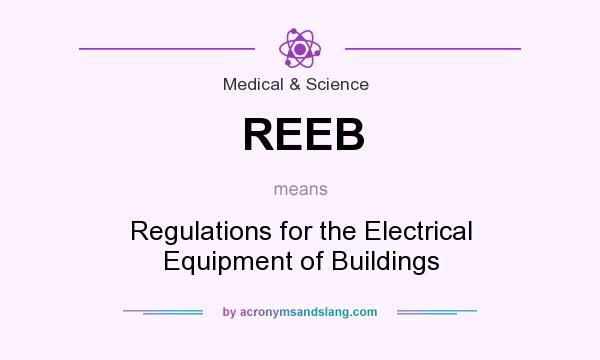 What does REEB mean? It stands for Regulations for the Electrical Equipment of Buildings