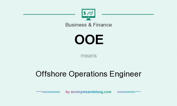 What does OOE mean? It stands for Offshore Operations Engineer