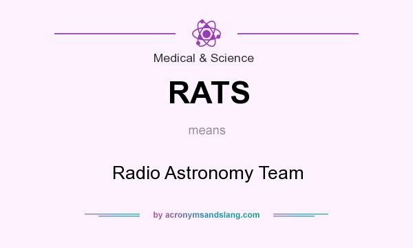 What does RATS mean? It stands for Radio Astronomy Team