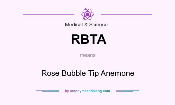 What does RBTA mean? It stands for Rose Bubble Tip Anemone