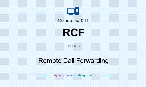 What does RCF mean? It stands for Remote Call Forwarding