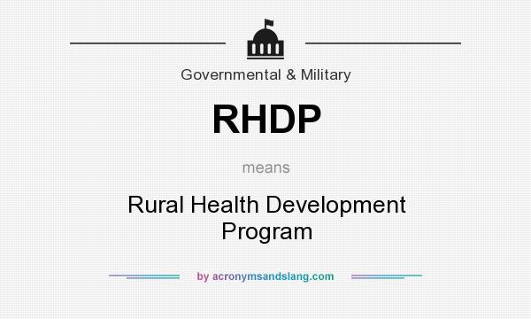 What does RHDP mean? It stands for Rural Health Development Program