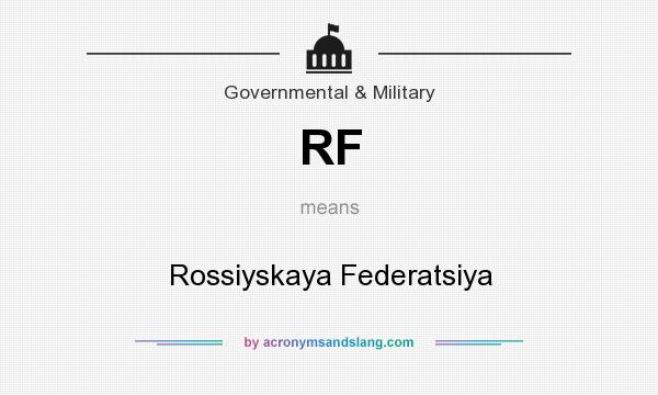 What does RF mean? It stands for Rossiyskaya Federatsiya