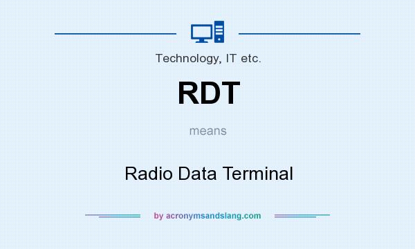 What does RDT mean? It stands for Radio Data Terminal