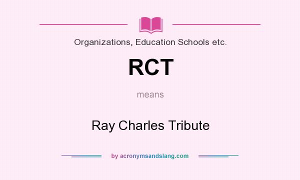 What does RCT mean? It stands for Ray Charles Tribute