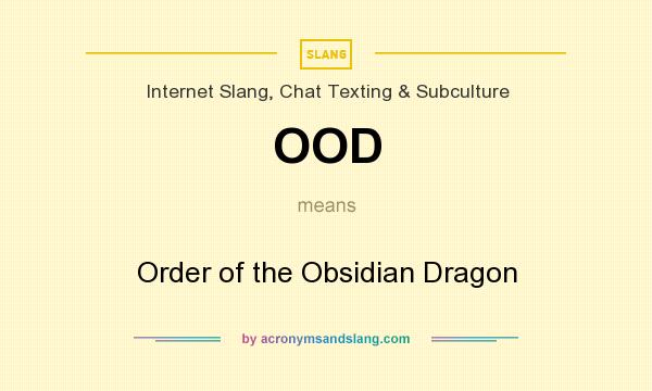 What does OOD mean? It stands for Order of the Obsidian Dragon