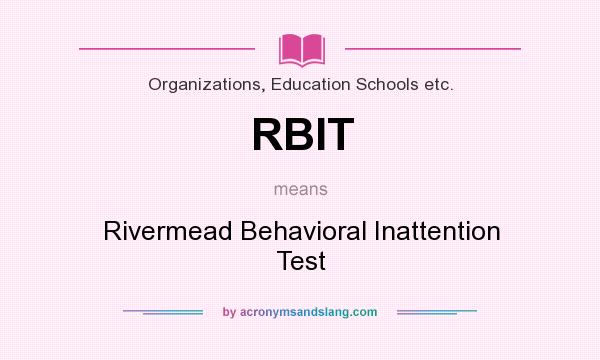 What does RBIT mean? It stands for Rivermead Behavioral Inattention Test