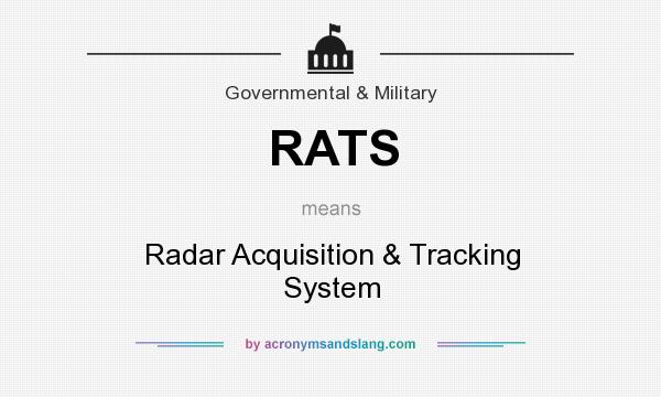 What does RATS mean? It stands for Radar Acquisition & Tracking System