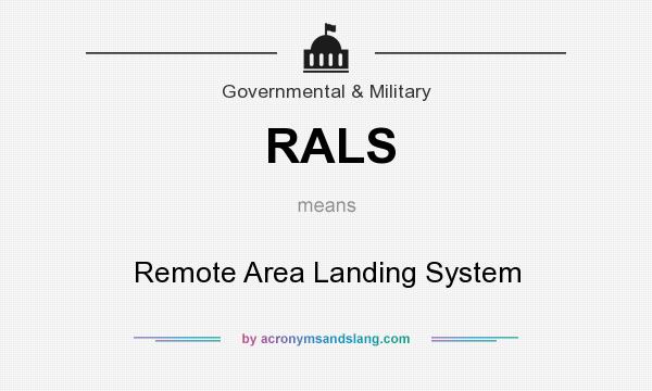 What does RALS mean? It stands for Remote Area Landing System