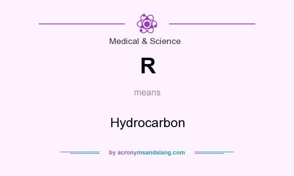 What does R mean? It stands for Hydrocarbon