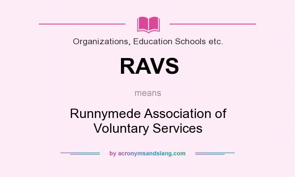 What does RAVS mean? It stands for Runnymede Association of Voluntary Services