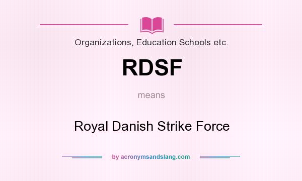 What does RDSF mean? It stands for Royal Danish Strike Force