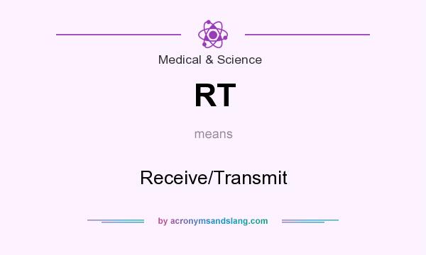 What does RT mean? It stands for Receive/Transmit