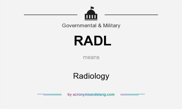 What does RADL mean? It stands for Radiology
