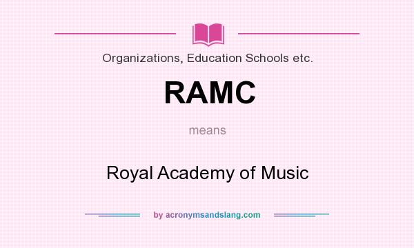 What does RAMC mean? It stands for Royal Academy of Music