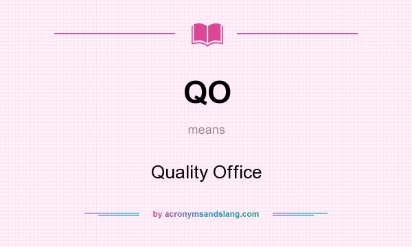 What does QO mean? It stands for Quality Office