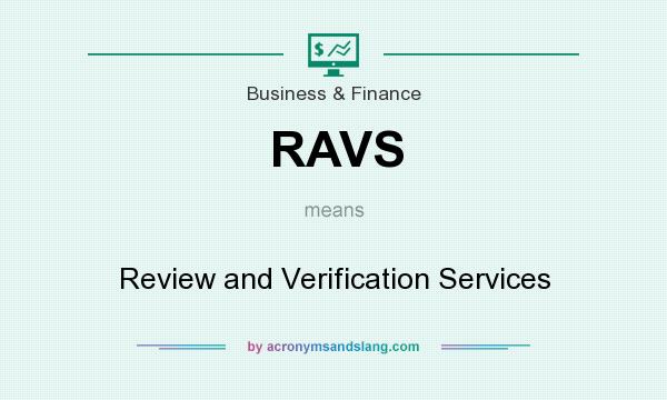 What does RAVS mean? It stands for Review and Verification Services