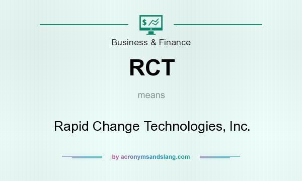 What does RCT mean? It stands for Rapid Change Technologies, Inc.
