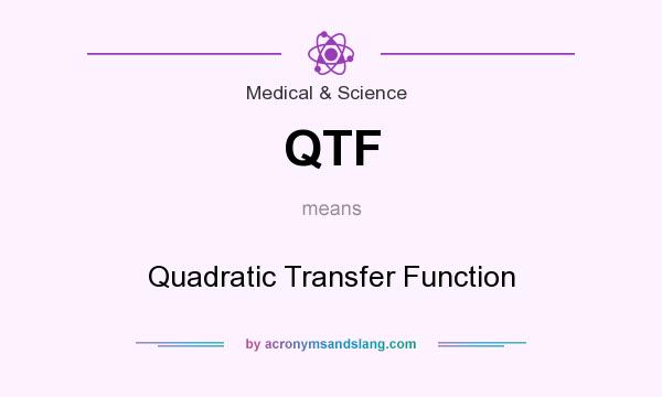 What does QTF mean? It stands for Quadratic Transfer Function