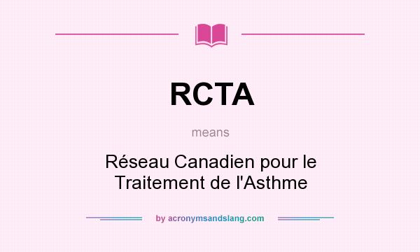 What does RCTA mean? It stands for Réseau Canadien pour le Traitement de l`Asthme