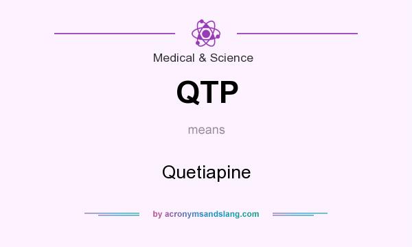 What does QTP mean? It stands for Quetiapine