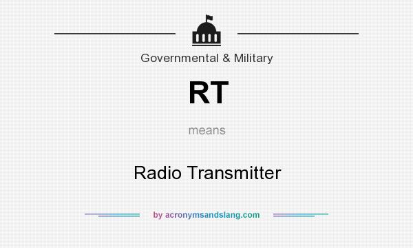 What does RT mean? It stands for Radio Transmitter