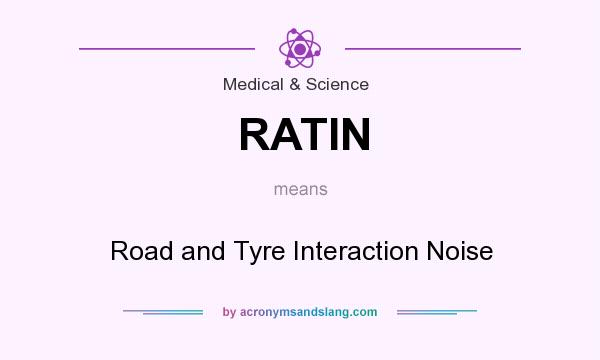 What does RATIN mean? It stands for Road and Tyre Interaction Noise