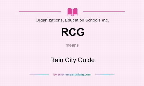 What does RCG mean? It stands for Rain City Guide