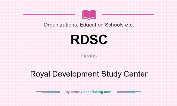 What does RDSC mean? It stands for Royal Development Study Center