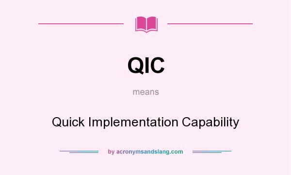 What does QIC mean? It stands for Quick Implementation Capability