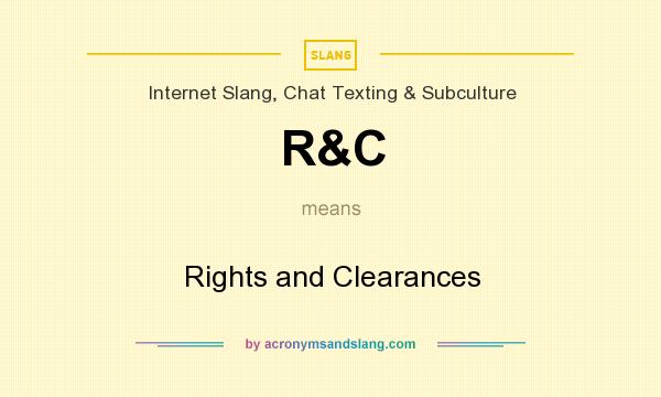 What does R&C mean? It stands for Rights and Clearances