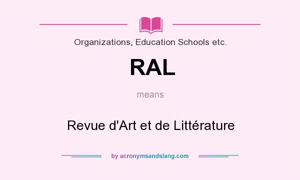 What does RAL mean? It stands for Revue d`Art et de Littérature