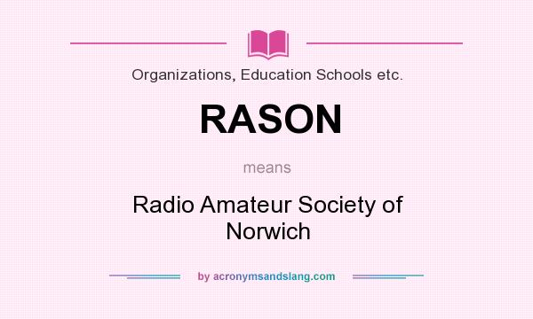 What does RASON mean? It stands for Radio Amateur Society of Norwich