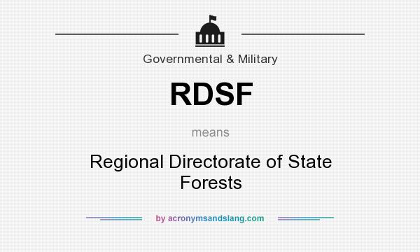 What does RDSF mean? It stands for Regional Directorate of State Forests