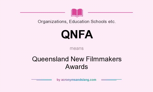What does QNFA mean? It stands for Queensland New Filmmakers Awards