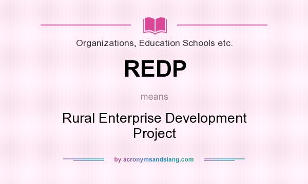 What does REDP mean? It stands for Rural Enterprise Development Project