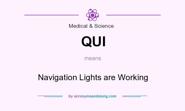 What does QUI mean? It stands for Navigation Lights are Working