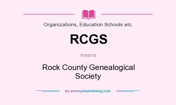 What does RCGS mean? It stands for Rock County Genealogical Society