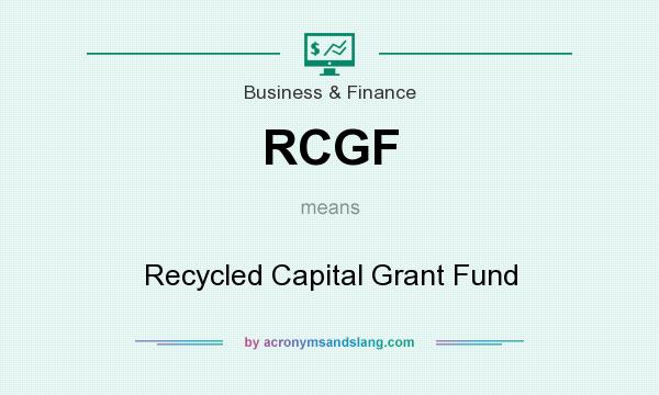 What does RCGF mean? It stands for Recycled Capital Grant Fund