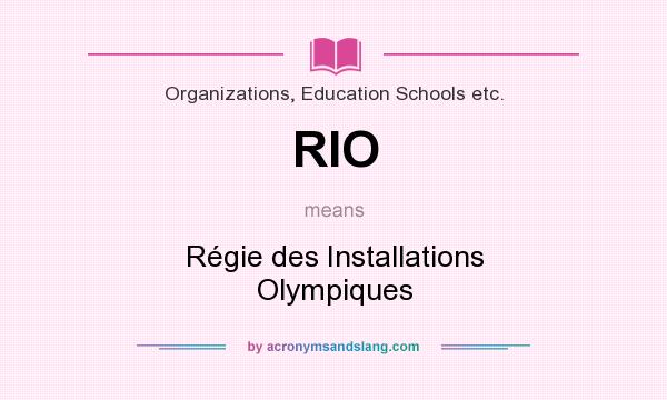 What does RIO mean? It stands for Régie des Installations Olympiques