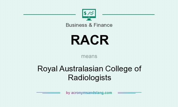 What does RACR mean? It stands for Royal Australasian College of Radiologists